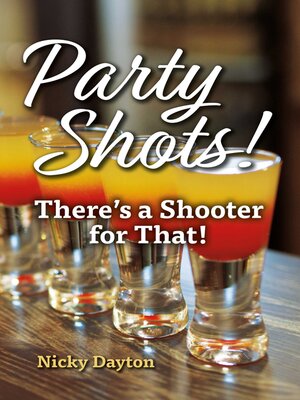 cover image of Party Shots!: There's a Shooter for That!